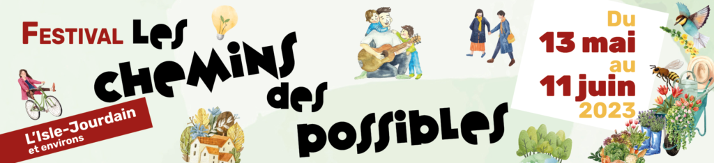 Festival Les Chemins des Possibles à L'Isle Jourdain  (Gers) et aux alentours du 13 mai au 11 juin 2023